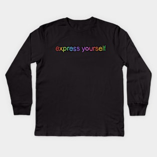 Express Yourself! (Rainbow Letters) Kids Long Sleeve T-Shirt